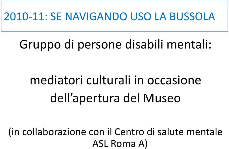 in occasione dell apertura del Museo (in