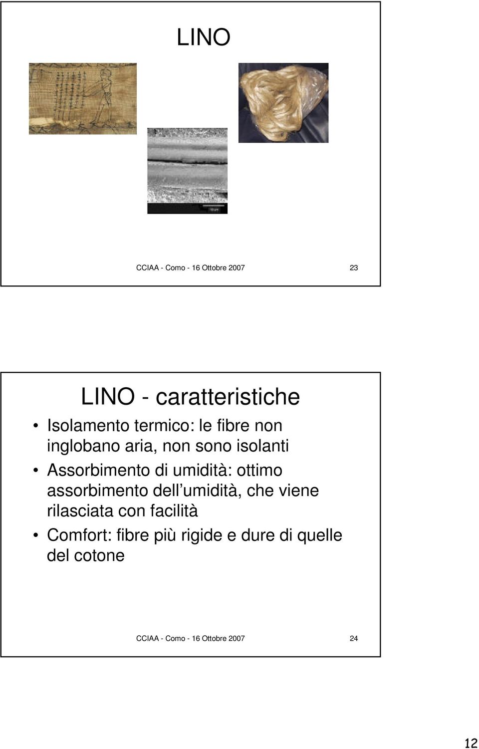 umidità: ottimo assorbimento dell umidità, che viene rilasciata con facilità