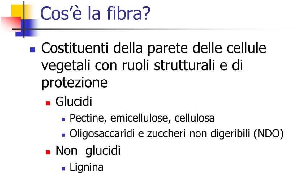 ruoli strutturali e di protezione Glucidi Pectine,