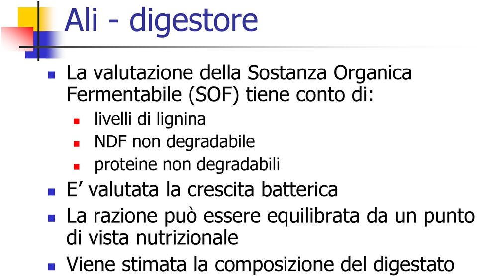 degradabili E valutata la crescita batterica La razione può essere