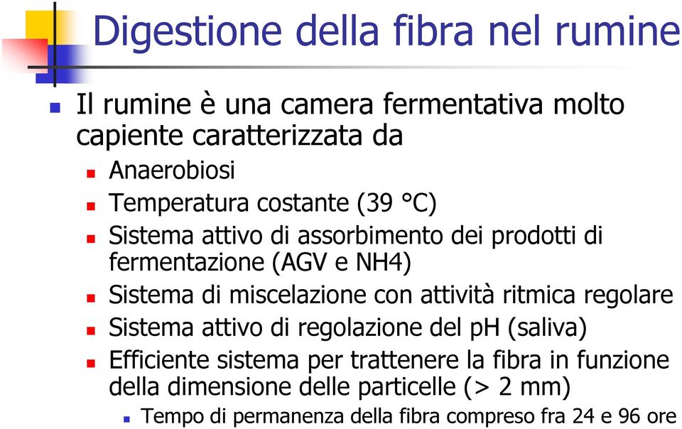 miscelazione con attività ritmica regolare Sistema attivo di regolazione del ph (saliva) Efficiente sistema per