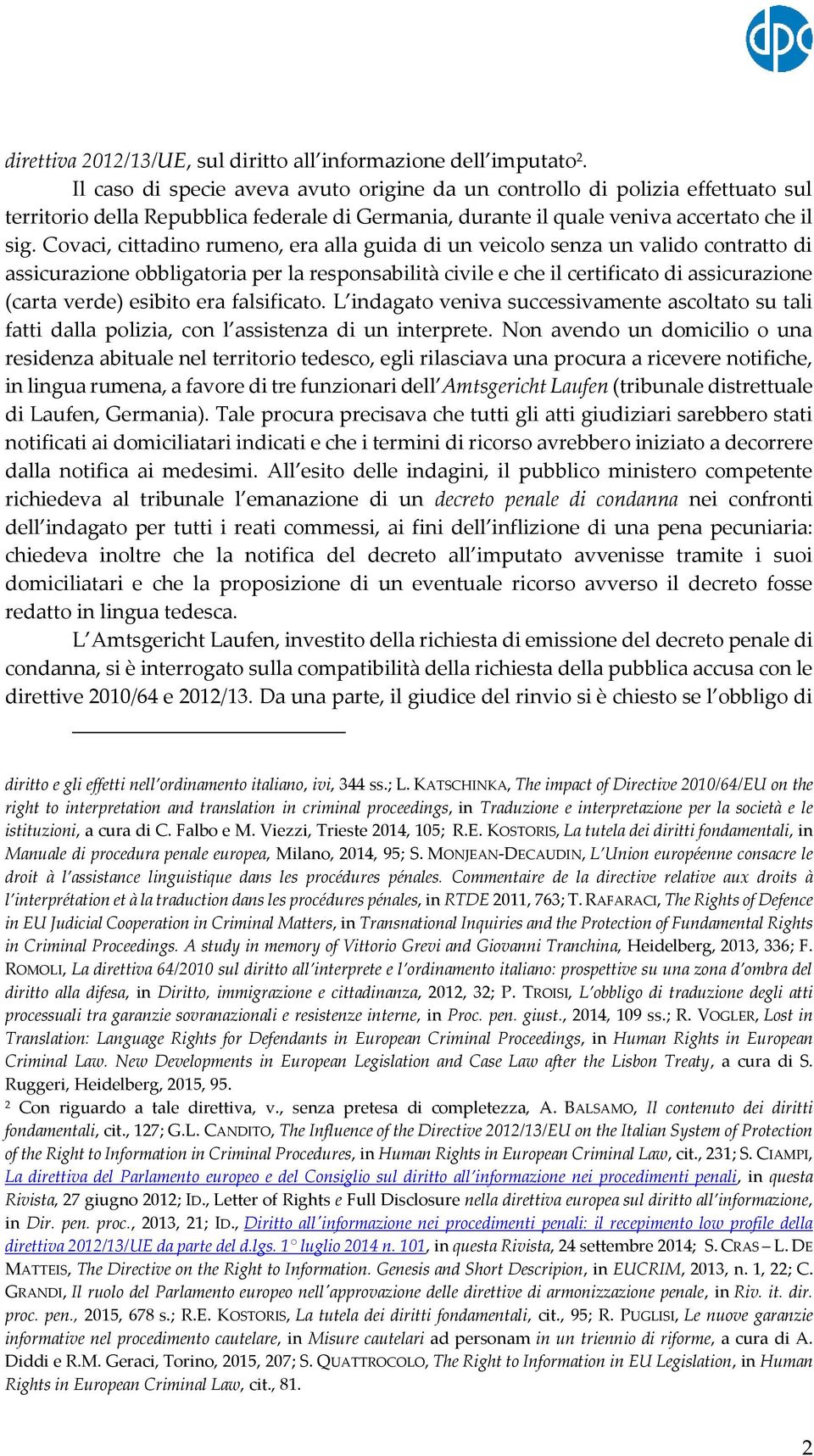 Covaci, cittadino rumeno, era alla guida di un veicolo senza un valido contratto di assicurazione obbligatoria per la responsabilità civile e che il certificato di assicurazione (carta verde) esibito