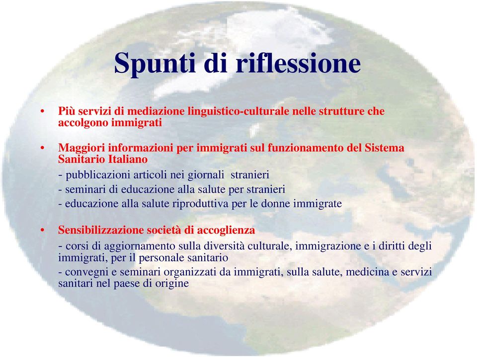 alla salute riproduttiva per le donne immigrate Sensibilizzazione società di accoglienza - corsi di aggiornamento sulla diversità culturale, immigrazione e