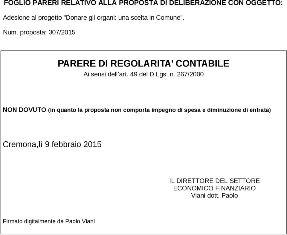 267/2000 NON DOVUTO (in quanto la proposta non comporta impegno di spesa e diminuzione di entrata) Cremona,lì 9