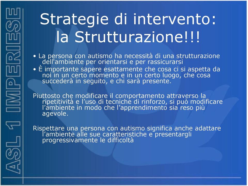 aspetta da noi in un certo momento e in un certo luogo, che cosa succederà in seguito, e chi sarà presente.