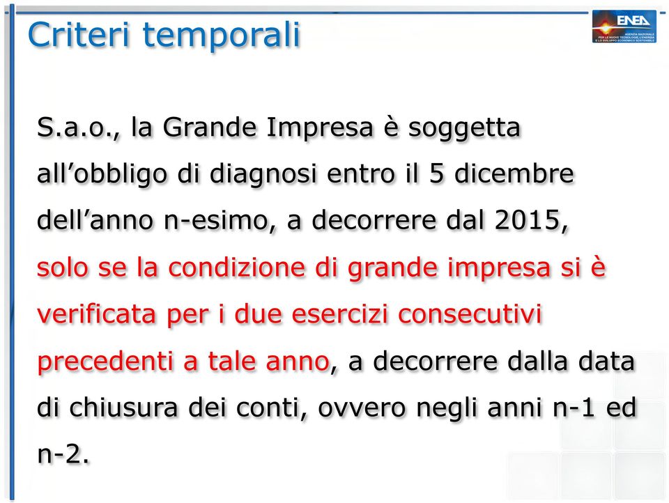 , la Grande Impresa è soggetta all obbligo di diagnosi entro il 5 dicembre dell