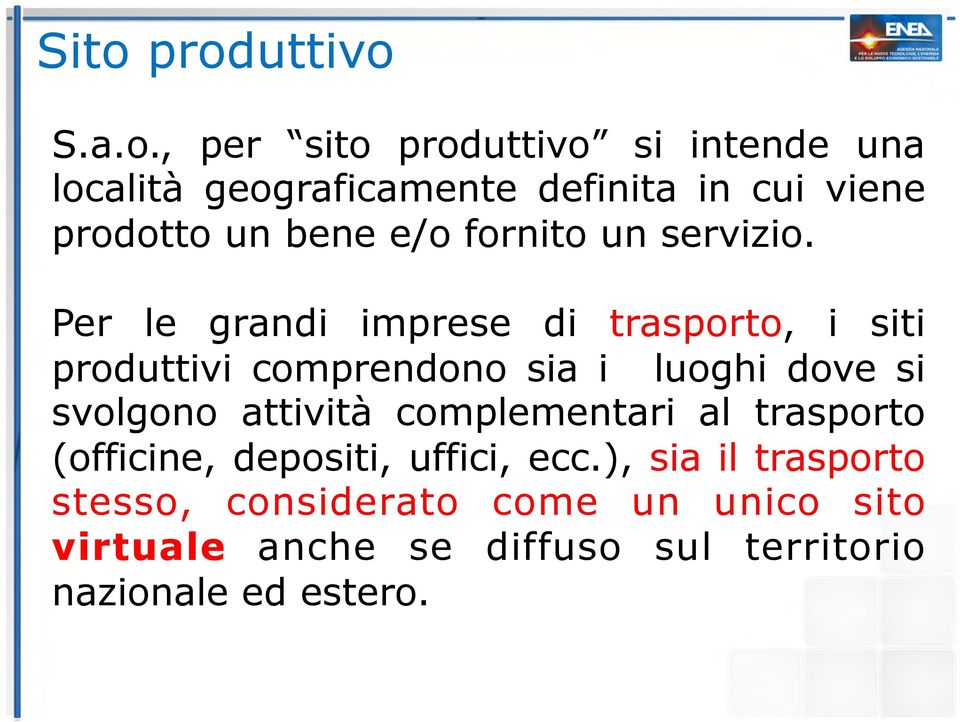 Per le grandi imprese di trasporto, i siti produttivi comprendono sia i luoghi dove si svolgono attività