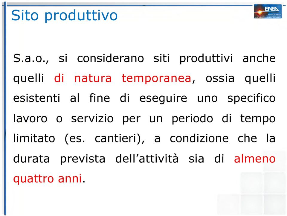 specifico lavoro o servizio per un periodo di tempo limitato (es.