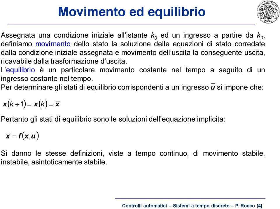 L eqilibrio è n particolare moimento costante nel tempo a segito di n ingresso costante nel tempo.