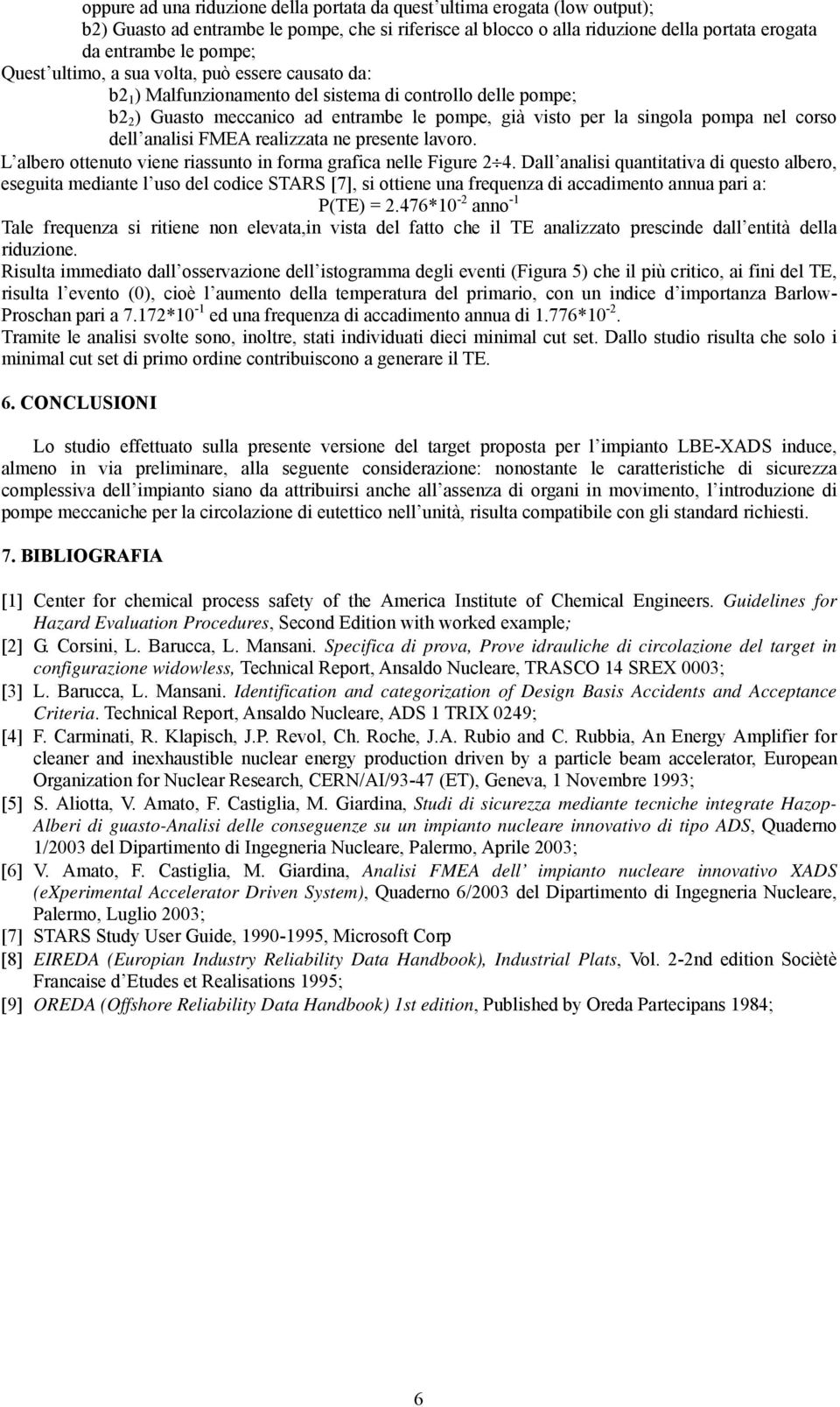 dell analisi FMEA realizzata ne presente lavoro. L albero ottenuto viene riassunto in forma grafica nelle Figure 2 4.