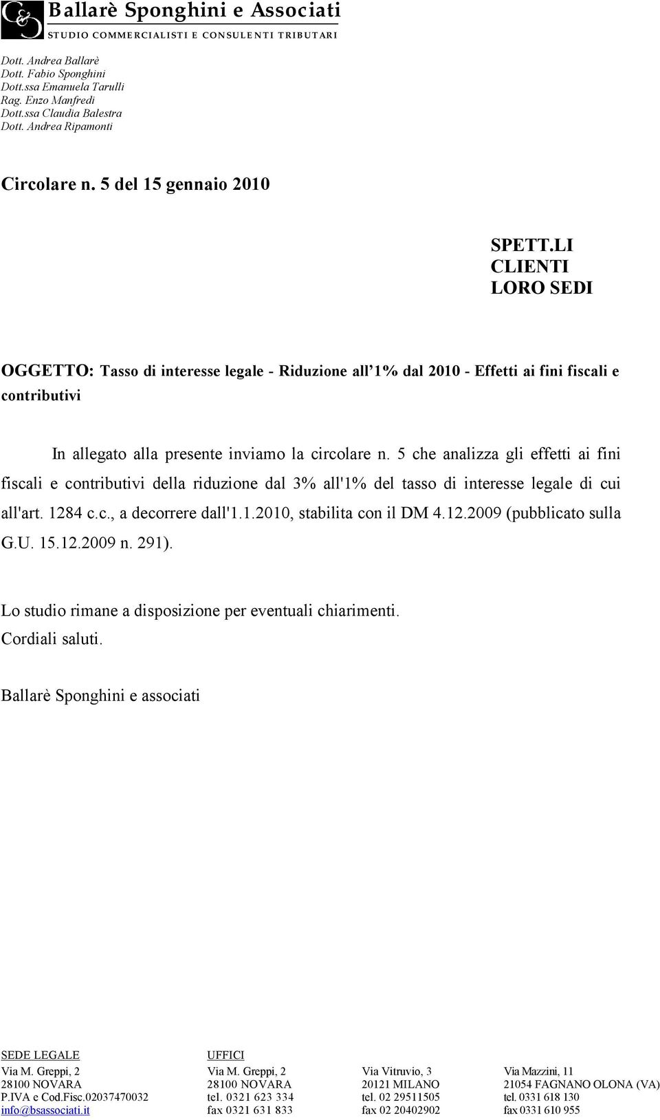 LI CLIENTI LORO SEDI OGGETTO: Tasso di interesse legale - Riduzione all 1% dal 2010 - Effetti ai fini fiscali e contributivi In allegato alla presente inviamo la circolare n.