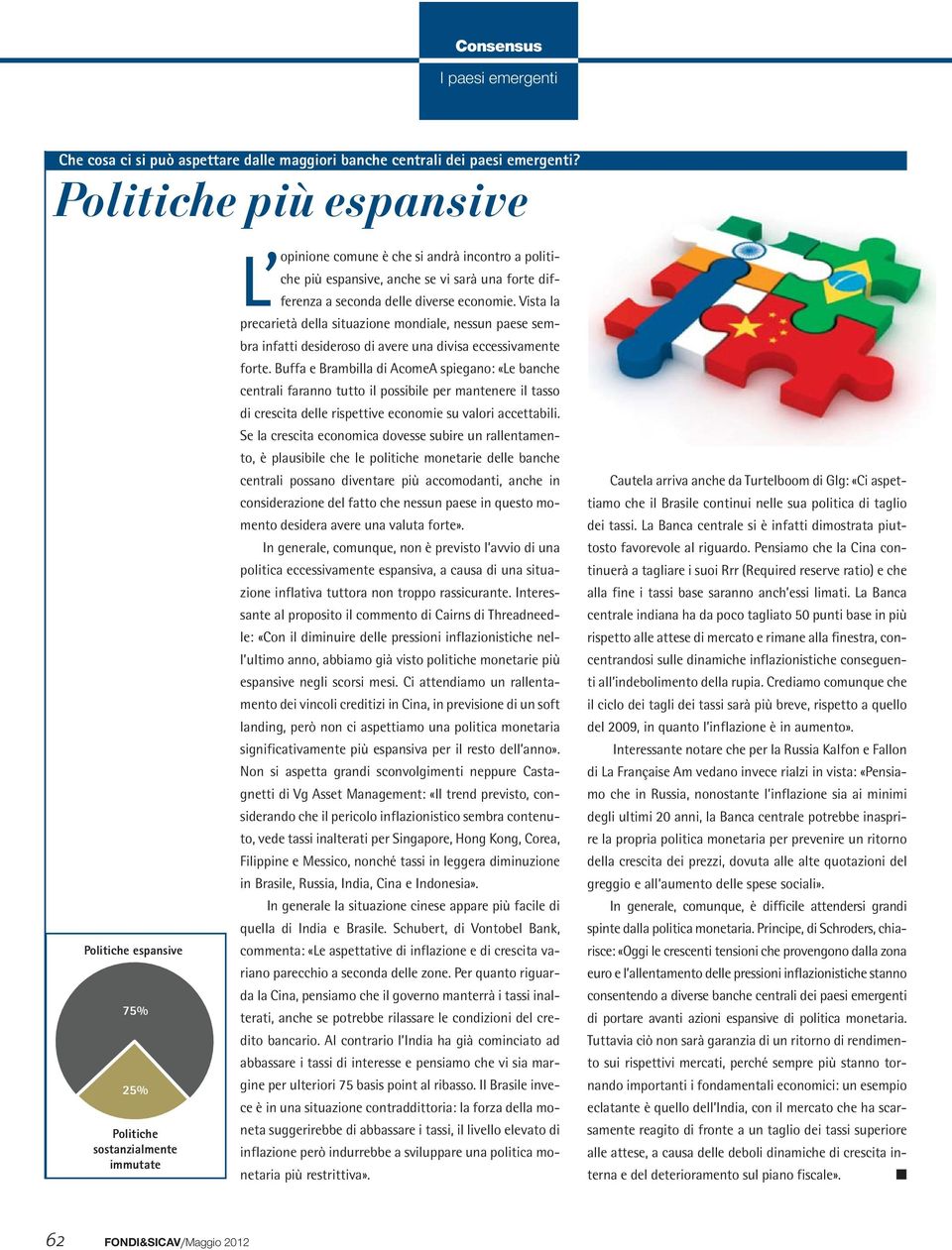 diverse economie. Vista la L opinione precarietà della situazione mondiale, nessun paese sembra infatti desideroso di avere una divisa eccessivamente forte.