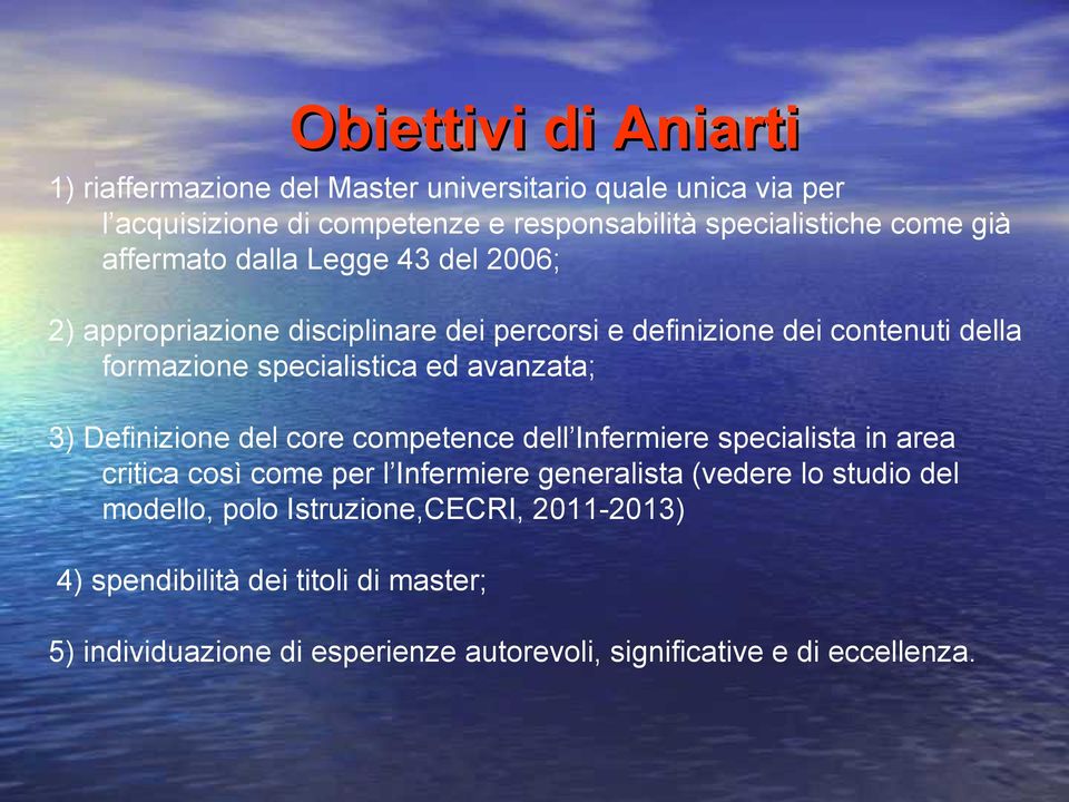 avanzata; 3) Definizione del core competence dell Infermiere specialista in area critica così come per l Infermiere generalista (vedere lo studio del