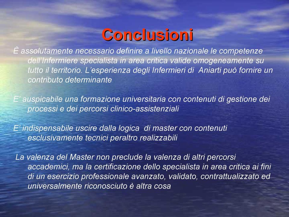 clinico-assistenziali E indispensabile uscire dalla logica di master con contenuti esclusivamente tecnici peraltro realizzabili La valenza del Master non preclude la valenza di