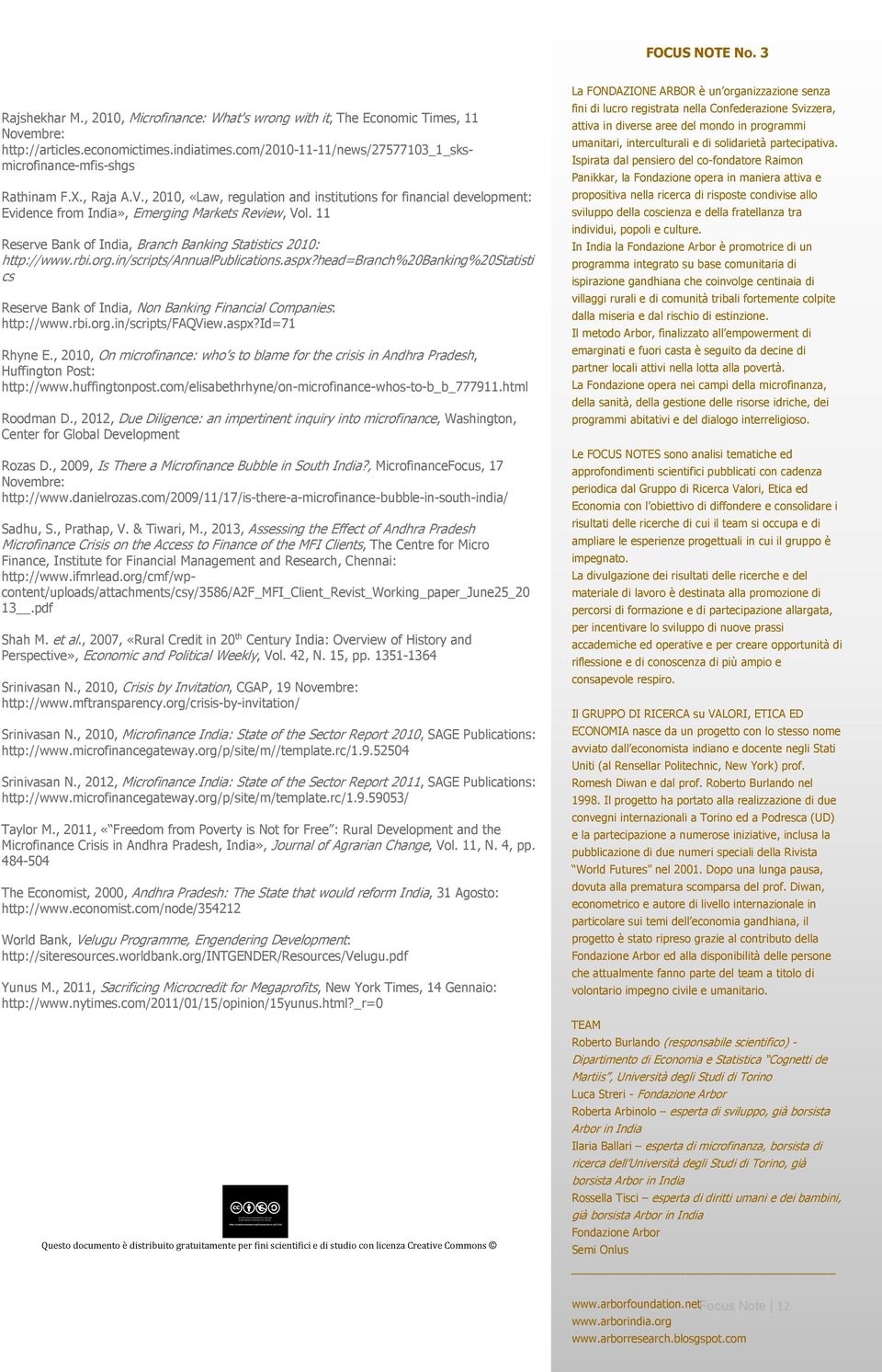 , 2010, «Law, regulation and institutions for financial development: Evidence from India», Emerging Markets Review, Vol. 11 Reserve Bank of India, Branch Banking Statistics 2010: http://www.rbi.org.