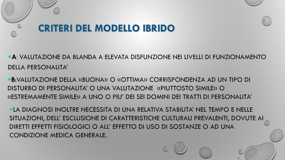 DEI SEI DOMINI DEI TRATTI DI PERSONALITA LA DIAGNOSI INOLTRE NECESSITA DI UNA RELATIVA STABILITA NEL TEMPO E NELLE SITUAZIONI, DELL ESCLUSIONE