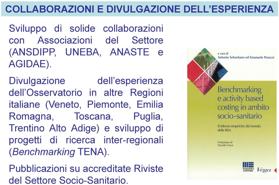 Divulgazione dell esperienza dell Osservatorio in altre Regioni italiane (Veneto, Piemonte, Emilia