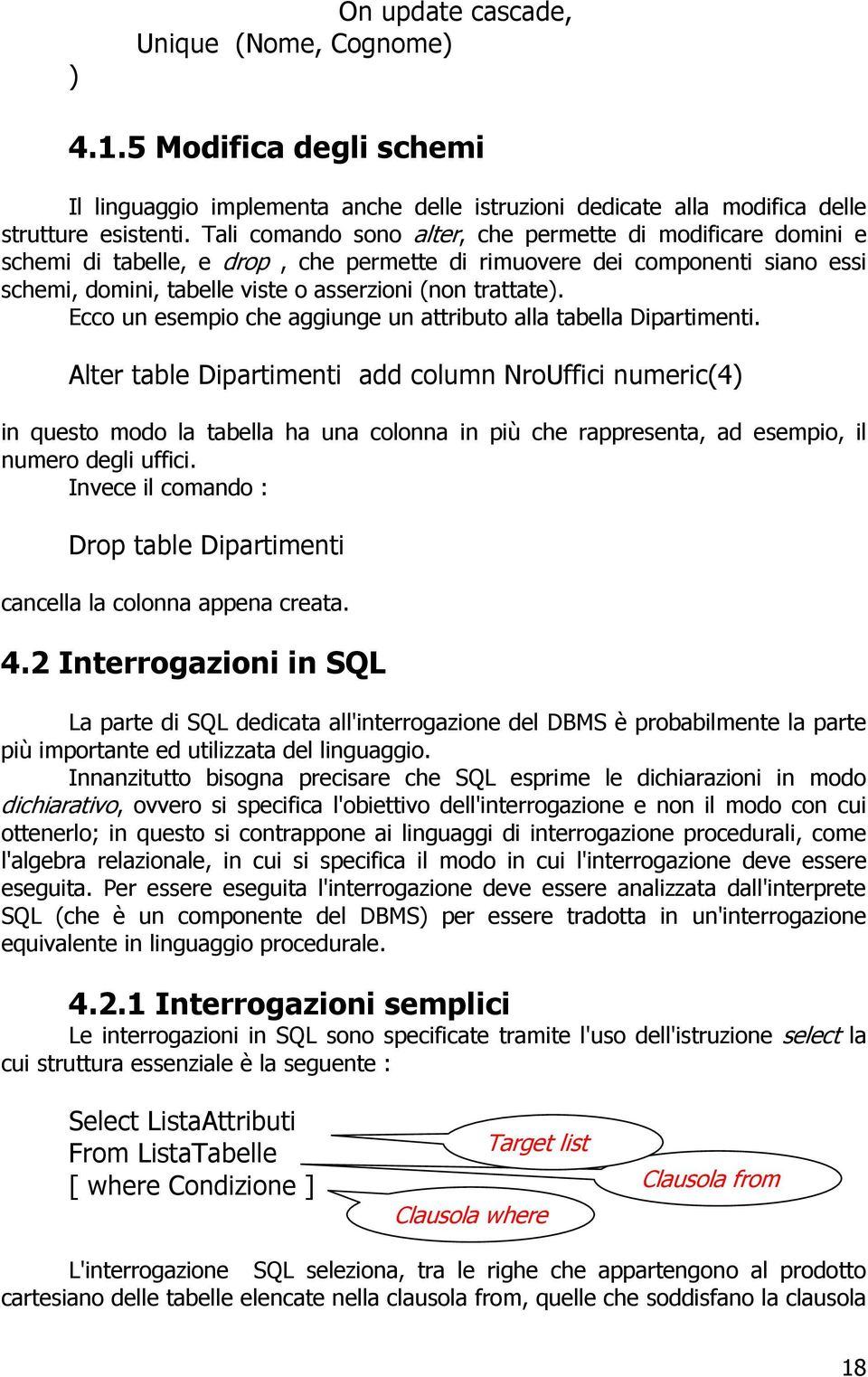 Ecco un esempio che aggiunge un attributo alla tabella Dipartimenti.