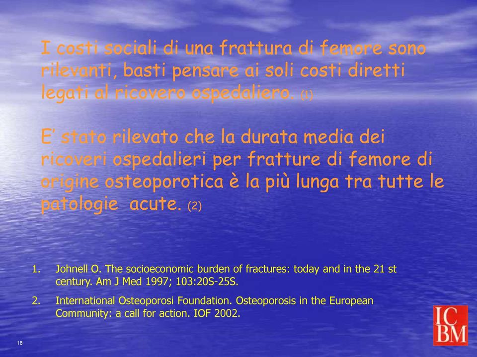 tra tutte le patologie acute. (2) 1. Johnell O. The socioeconomic burden of fractures: today and in the 21 st century.