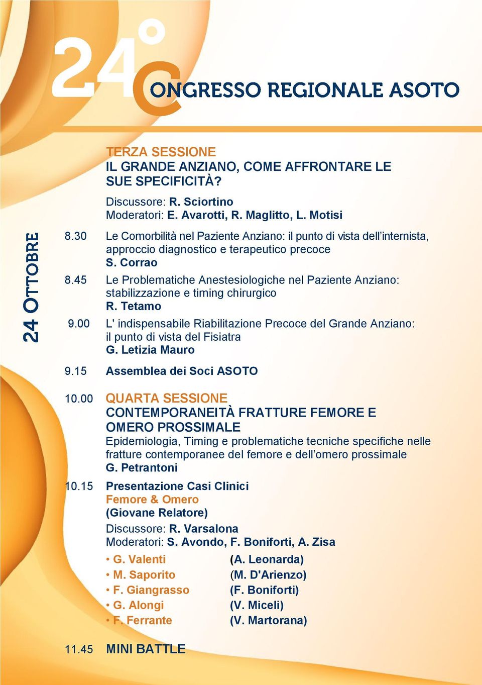 45 Le Problematiche Anestesiologiche nel Paziente Anziano: stabilizzazione e timing chirurgico R. Tetamo 9.