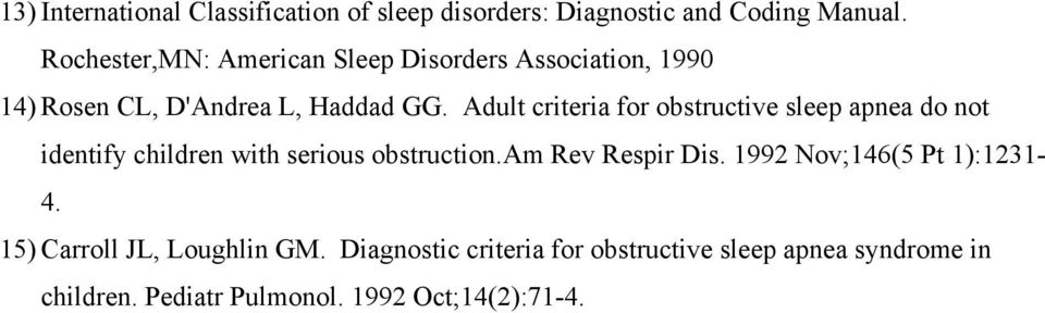 Adult criteria for obstructive sleep apnea do not identify children with serious obstruction.am Rev Respir Dis.