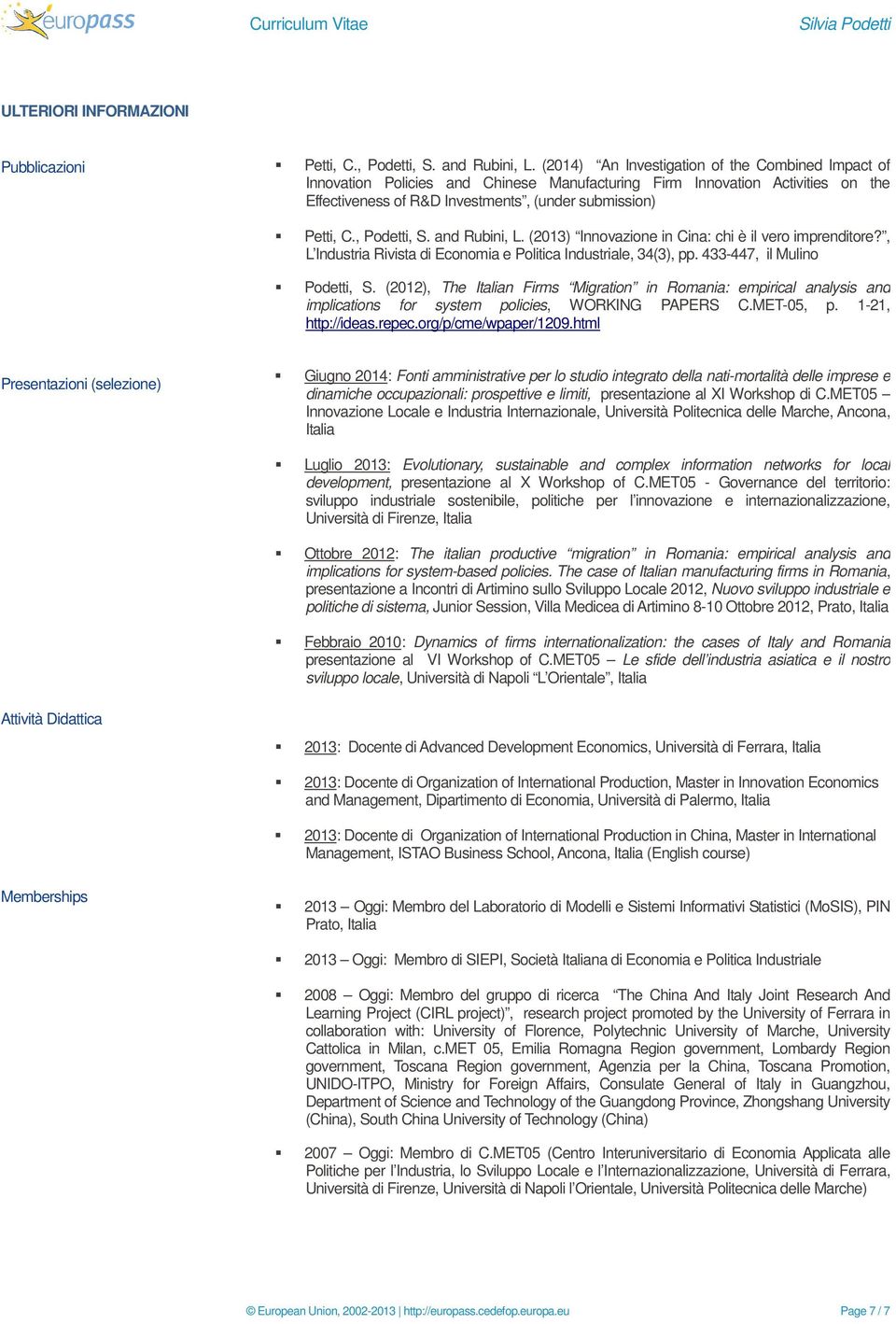 , Podetti, S. and Rubini, L. (2013) Innovazione in Cina: chi è il vero imprenditore?, L Industria Rivista di Economia e Politica Industriale, 34(3), pp. 433-447, il Mulino Podetti, S.