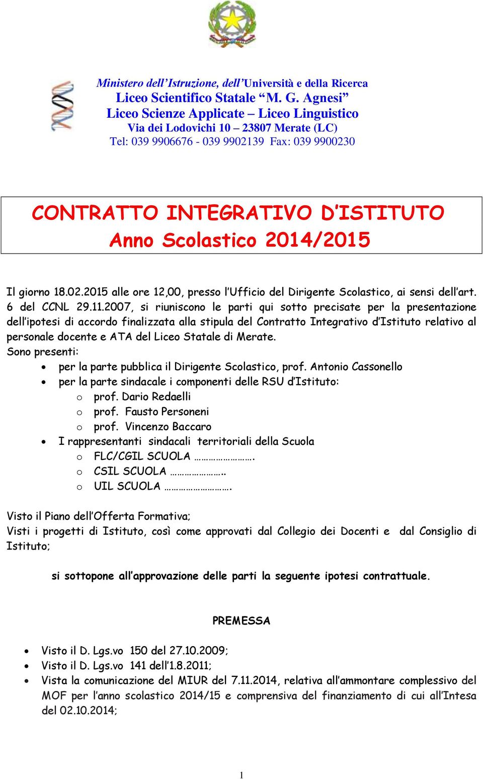 giorno 18.02.2015 alle ore 12,00, presso l Ufficio del Dirigente Scolastico, ai sensi dell art. 6 del CCNL 29.11.