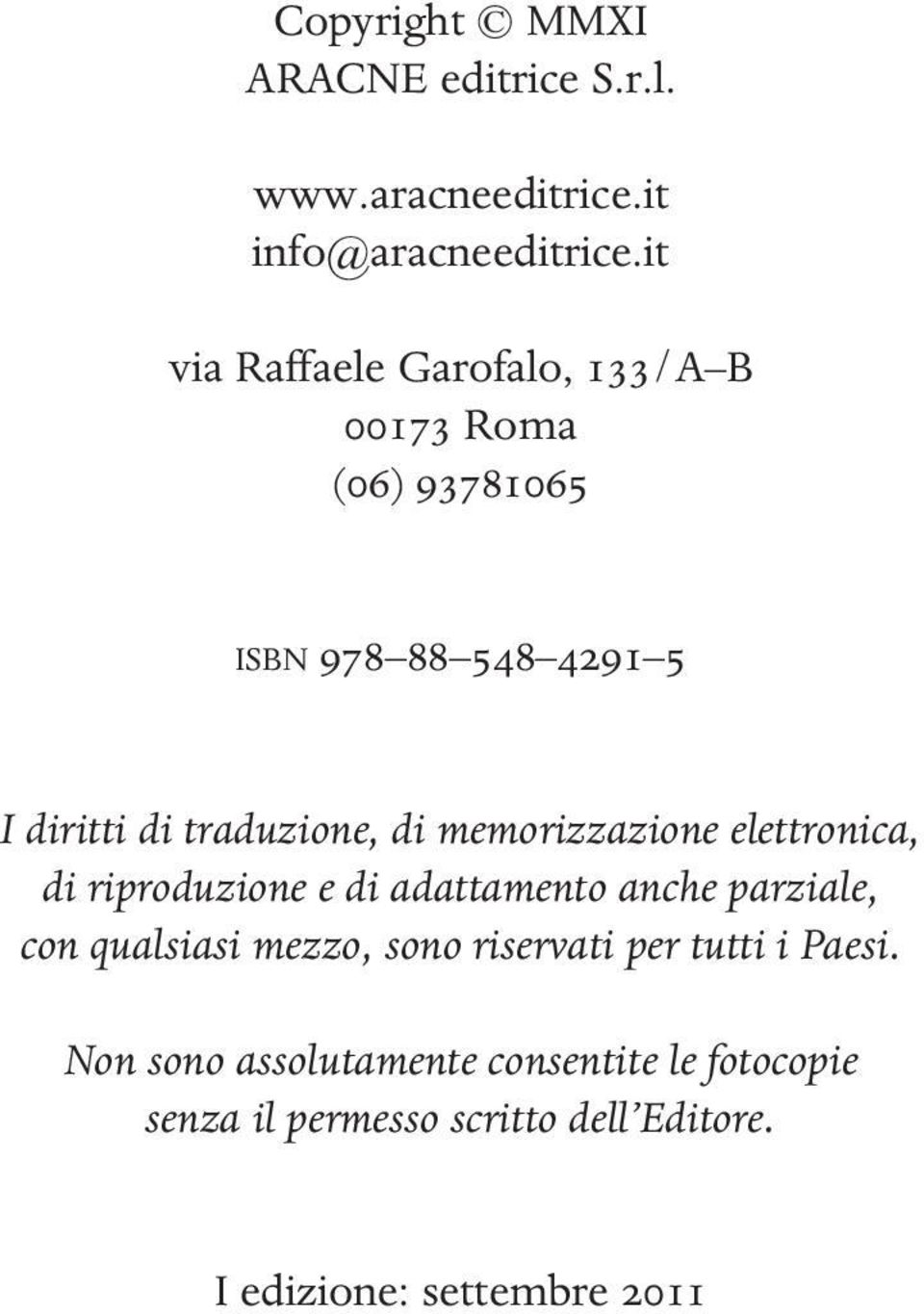 di memorizzazione elettronica, di riproduzione e di adattamento anche parziale, con qualsiasi mezzo, sono