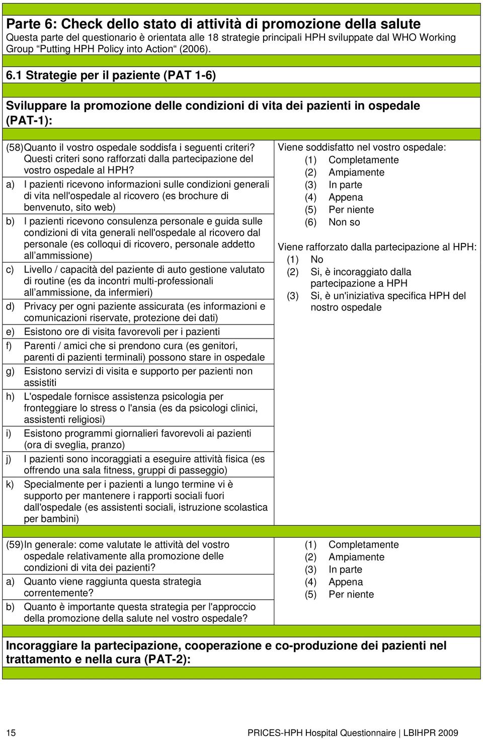 Questi criteri sono rafforzati dalla partecipazione del vostro ospedale al HPH?