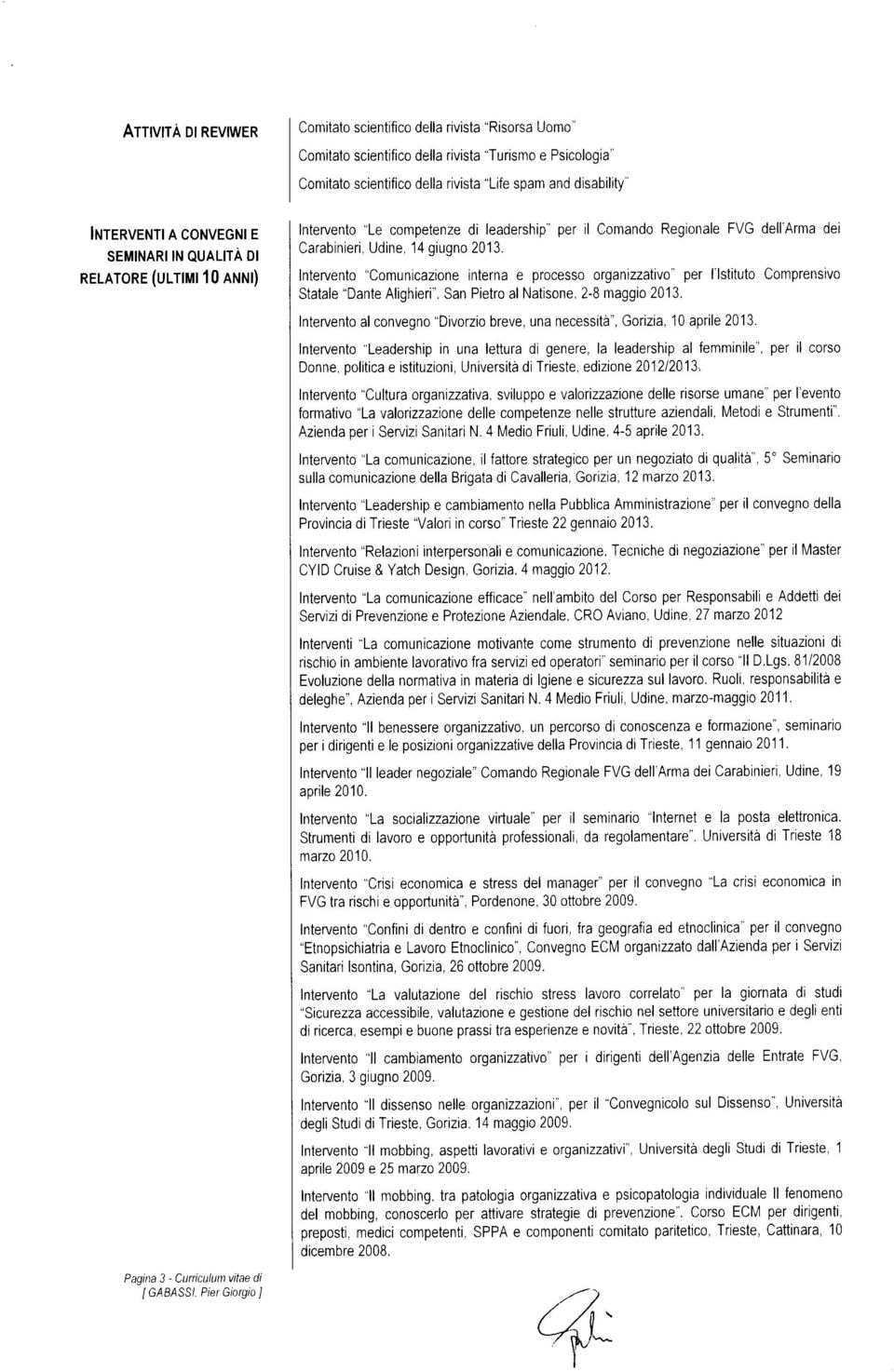 "Comunicazione Intervento interna e processorganizzativo per l'lstituto Comprensivo "Dante Statale Alighieri". San Pietro al Natisone, 2-8 maggio 2013.