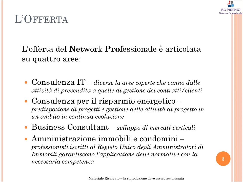 gestionedelleattivitàdiprogettoin un ambito in continua evoluzione Business Consultant sviluppo di mercati verticali Amministrazione