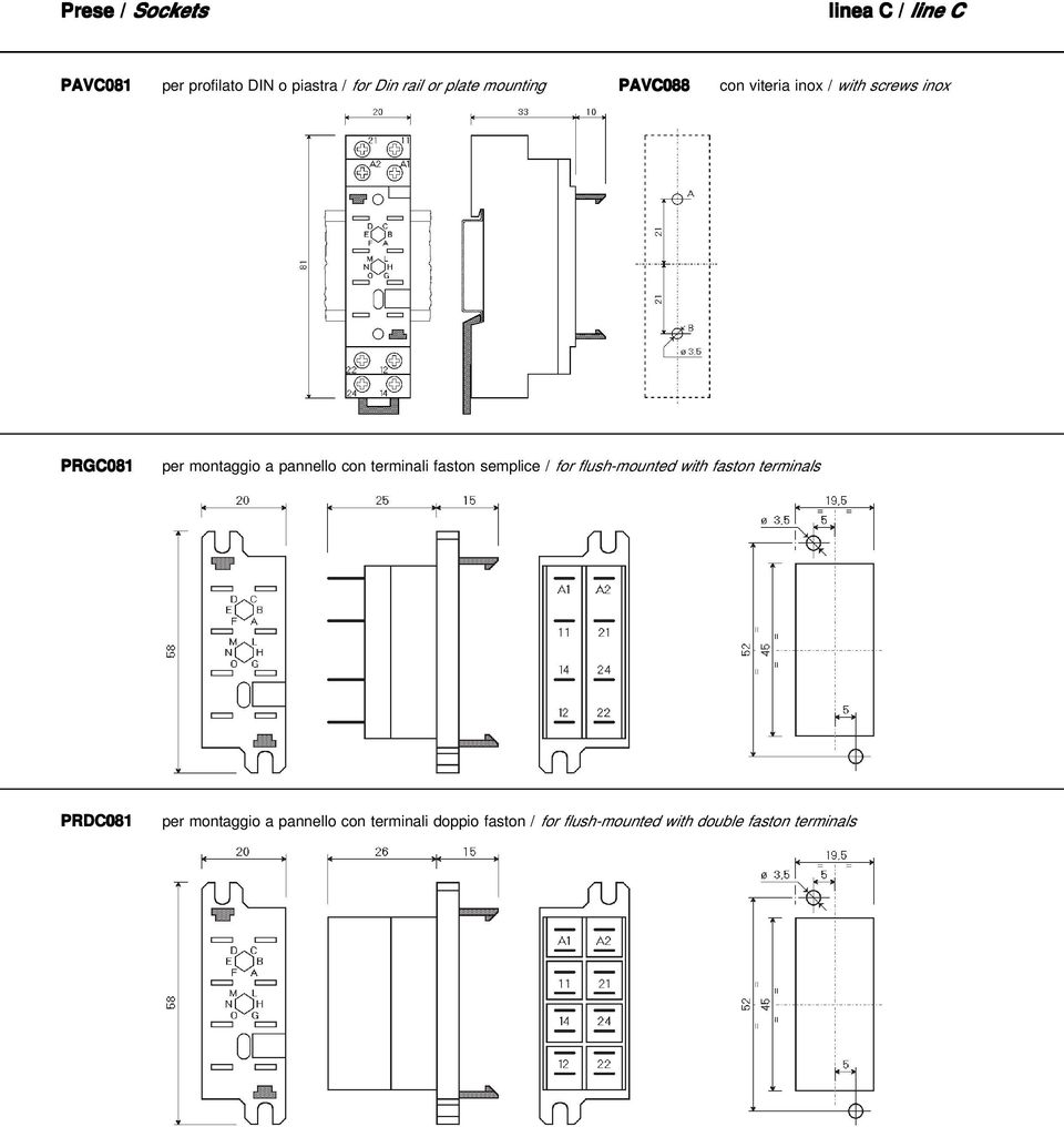 pannello con terminali faston semplice / for flush-mounted with faston terminals PRDC081