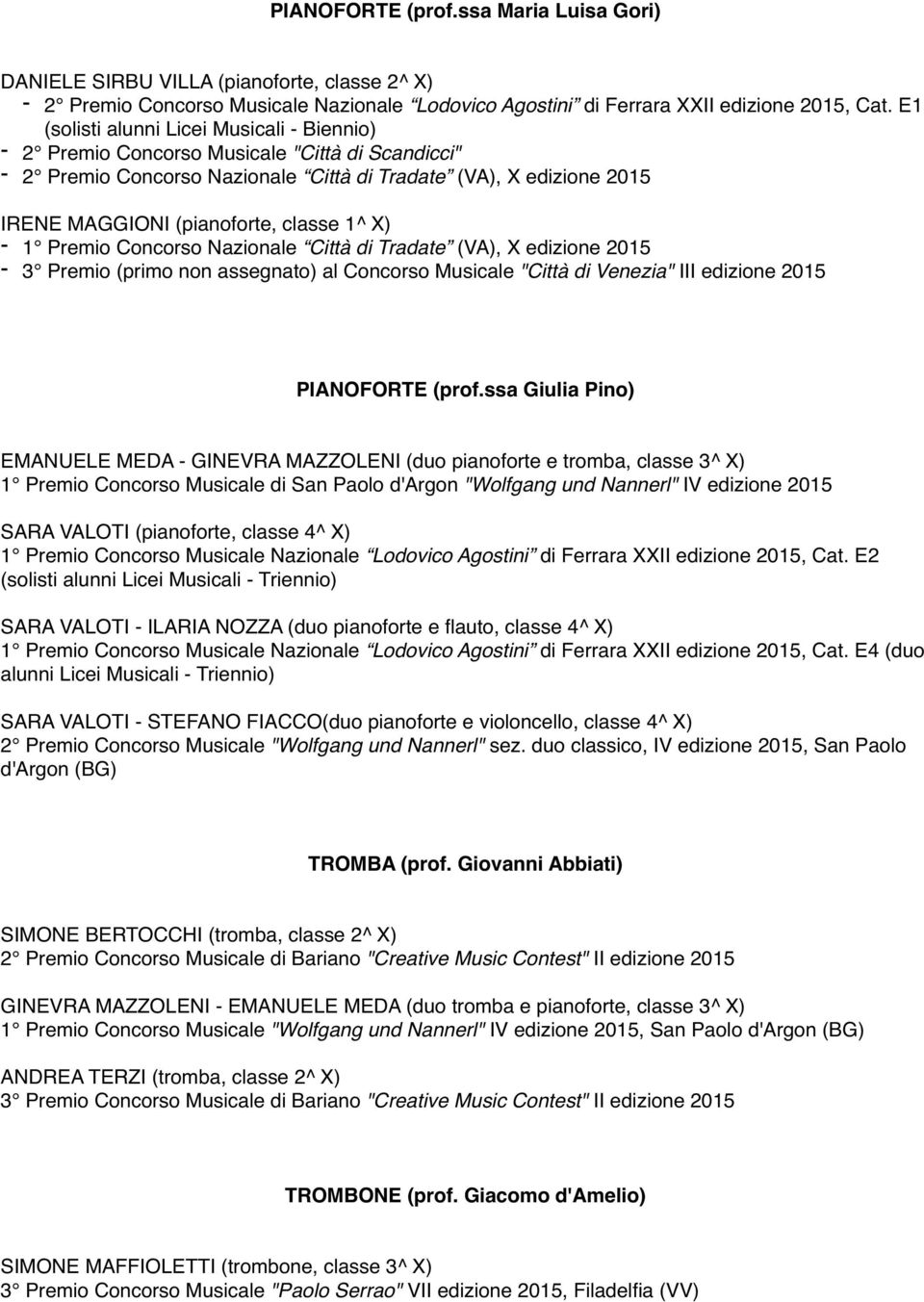Tradate (VA), X edizione 2015-3 Premio (primo non assegnato) al Concorso Musicale "Città di Venezia" III edizione 2015 PIANOFORTE (prof.