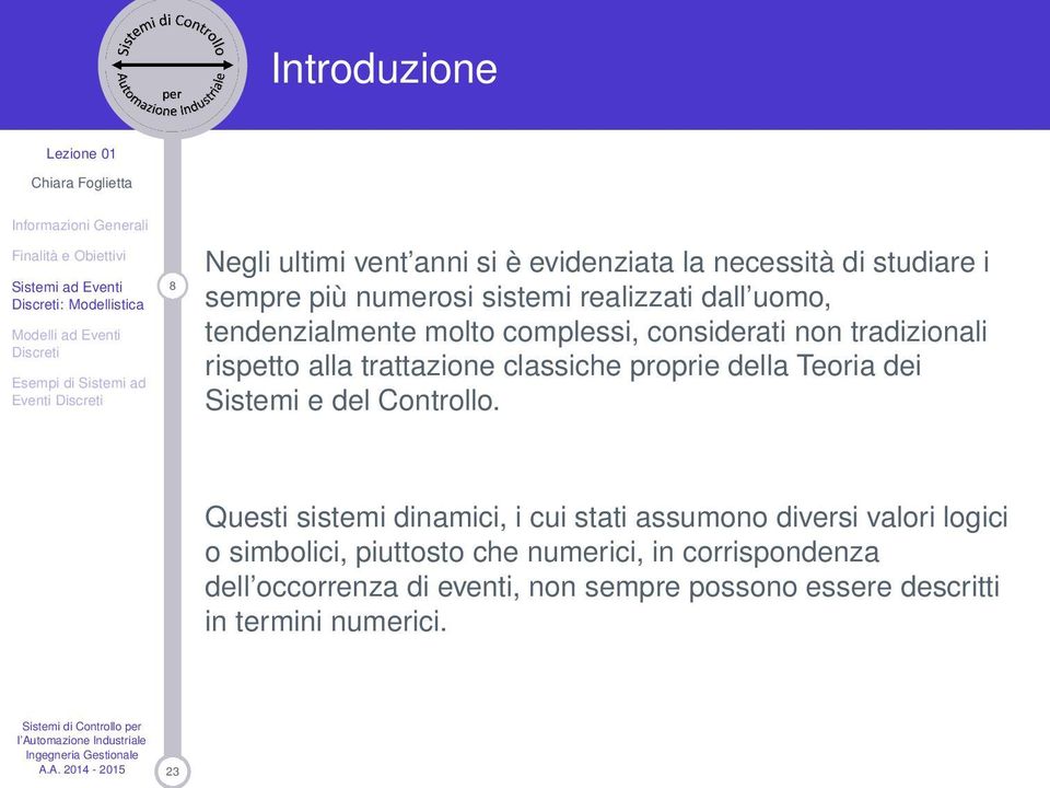 proprie della Teoria dei Sistemi e del Controllo.