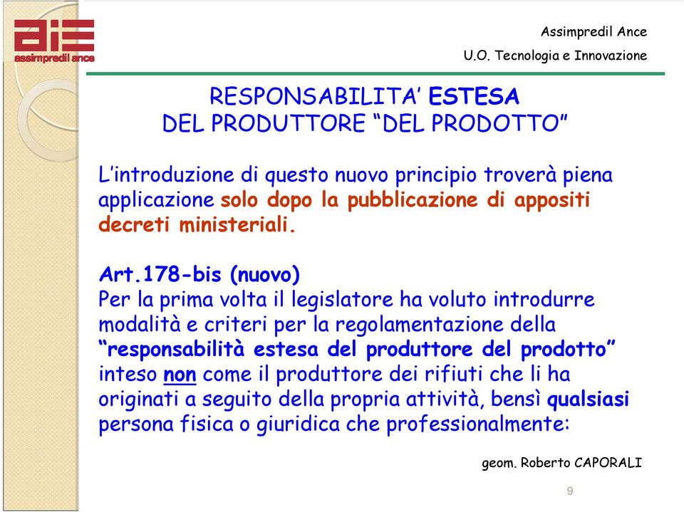 178-bis (nuovo) Per la prima volta il legislatore ha voluto introdurre modalità e criteri per la regolamentazione della