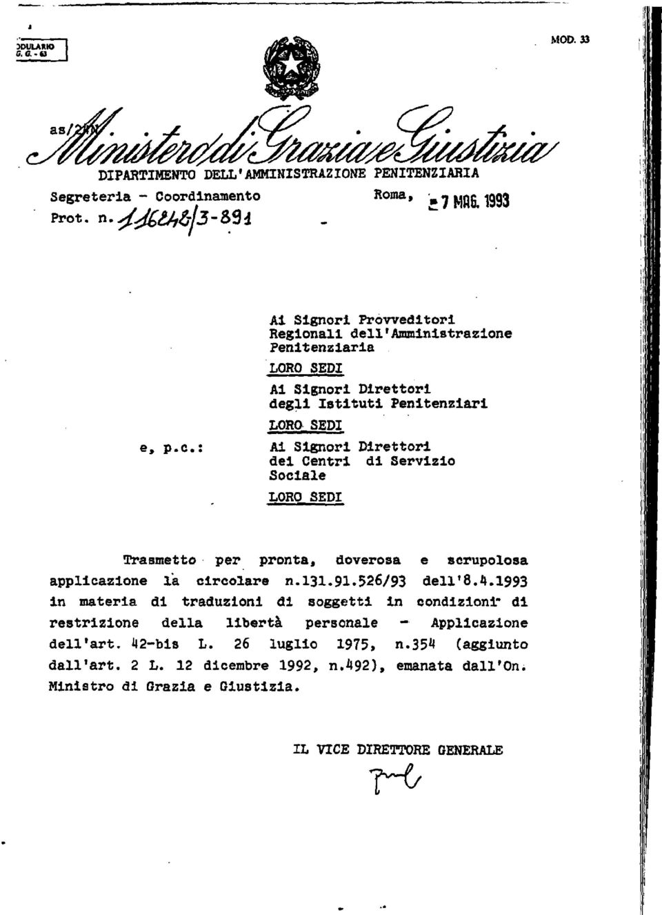 : Ai Signori Direttori dei Centri di Servizio Sociale LORO SEDI Trasmetto per pronta, doverosa e scrupolosa applicazione la circolare n.13l.91.526/93 dell's.4.