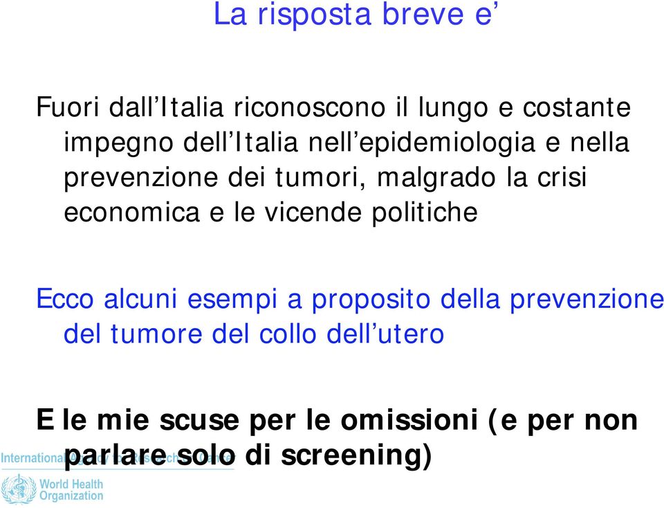 e le vicende politiche Ecco alcuni esempi a proposito della prevenzione del tumore