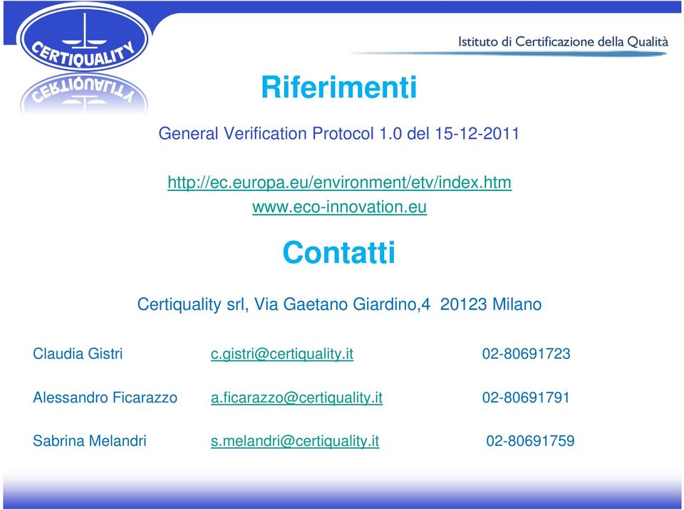 eu Contatti Certiquality srl, Via Gaetano Giardino,4 20123 Milano Claudia Gistri c.