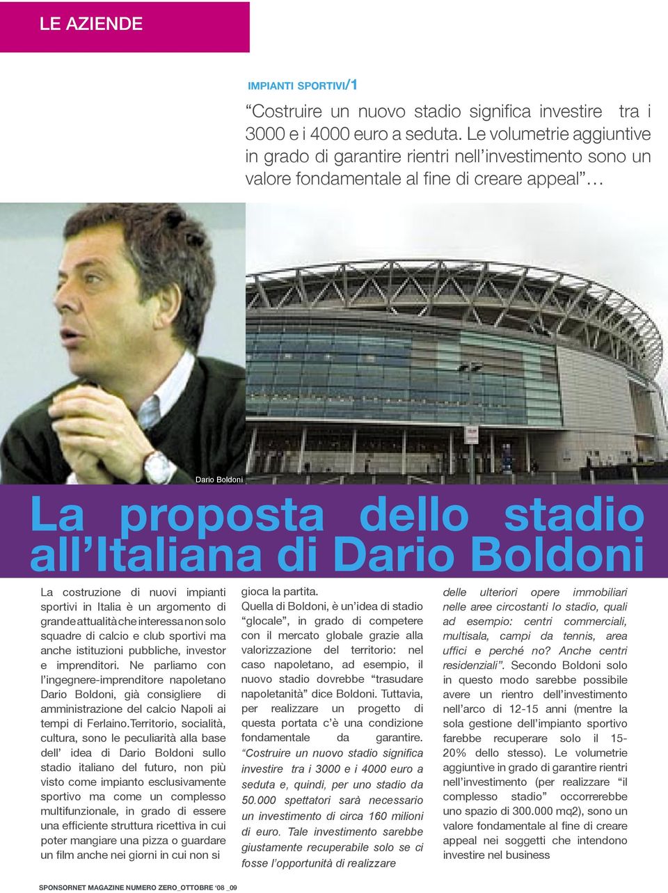 costruzione di nuovi impianti sportivi in Italia è un argomento di grande attualità che interessa non solo squadre di calcio e club sportivi ma anche istituzioni pubbliche, investor e imprenditori.