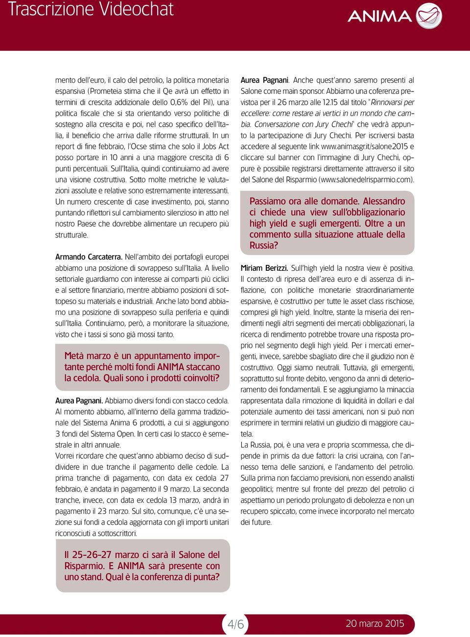 In un report di fine febbraio, l Ocse stima che solo il Jobs Act posso portare in 10 anni a una maggiore crescita di 6 punti percentuali.