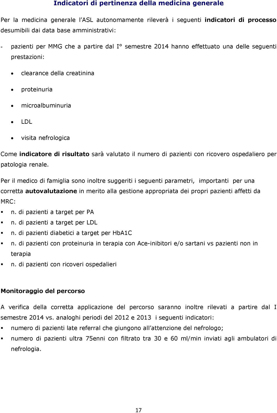 valutato il numero di pazienti con ricovero ospedaliero per patologia renale.