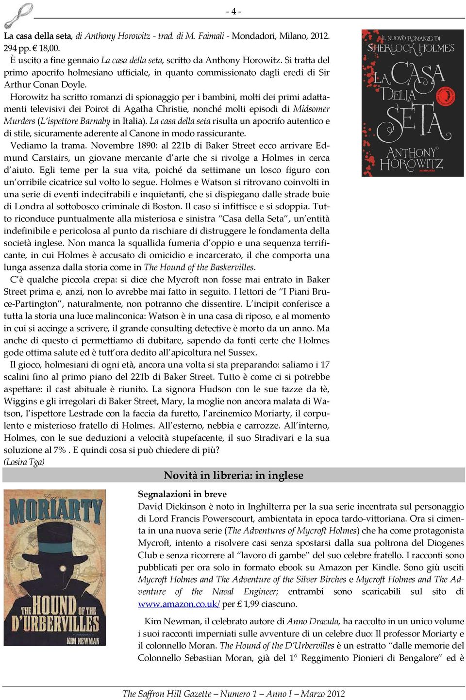 Horowitz ha scritto romanzi di spionaggio per i bambini, molti dei primi adattamenti televisivi dei Poirot di Agatha Christie, nonché molti episodi di Midsomer Murders (L ispettore Barnaby in Italia).