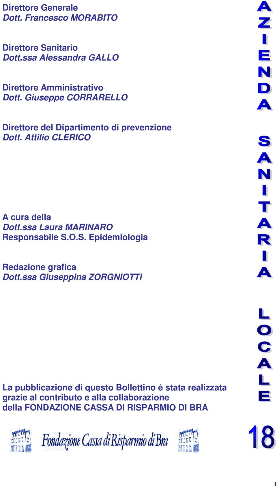 Giuseppe CORRARELLO Direttore del Dipartimento di prevenzione Dott. Attilio CLERICO A cura della Dott.