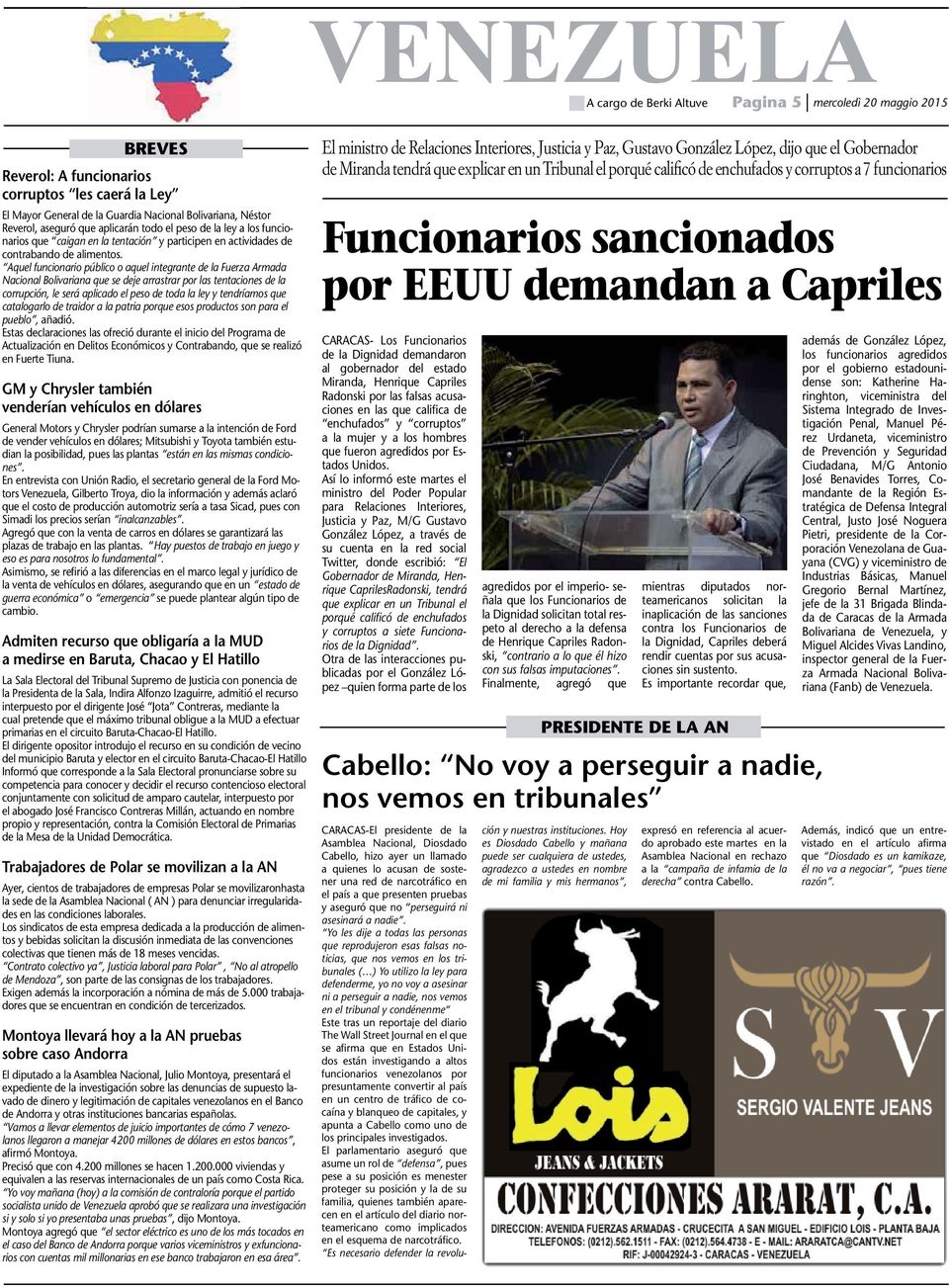 Aquel funcionario público o aquel integrante de la Fuerza Armada Nacional Bolivariana que se deje arrastrar por las tentaciones de la corrupción, le será aplicado el peso de toda la ley y tendríamos