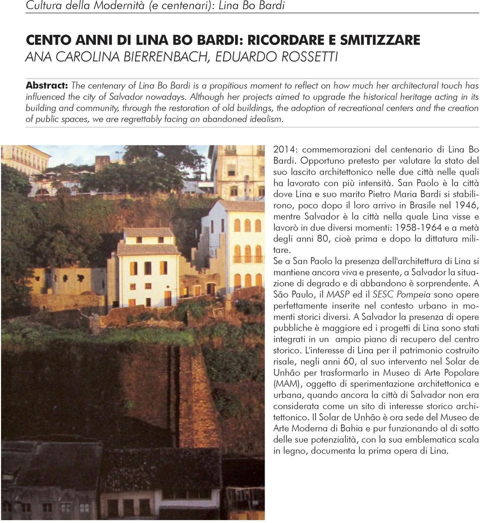 Although her projects aimed to upgrade the historical heritage acting in its building and community, through the restoration of old buildings, the adoption of recreational centers and the creation of