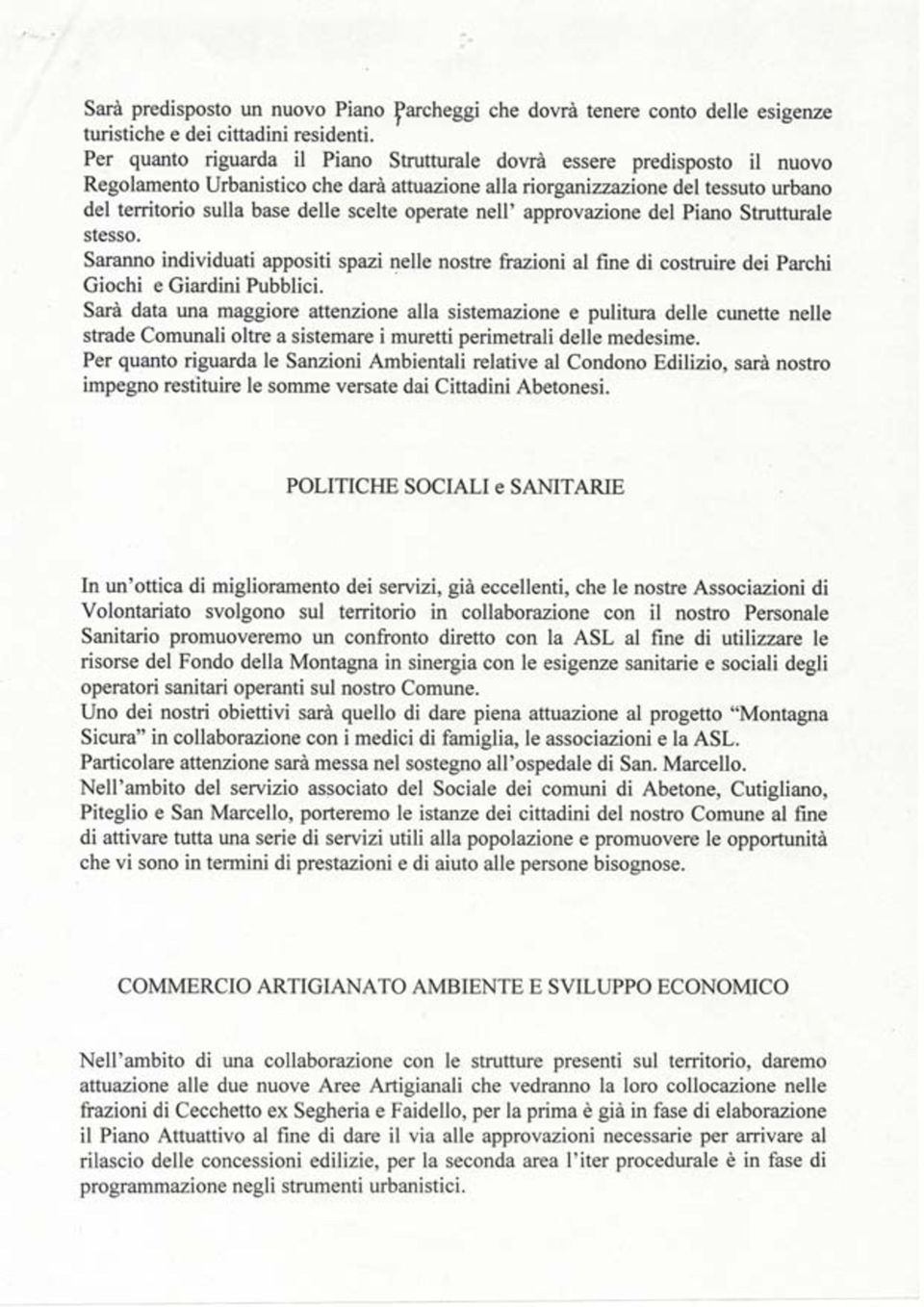 operate nelp approvazione del Piano Strutturale stesso. Saranno individuati appositi spazi nelle nostre frazioni al fine di costruire dei Parchi Giochi e Giardini Pubblici.