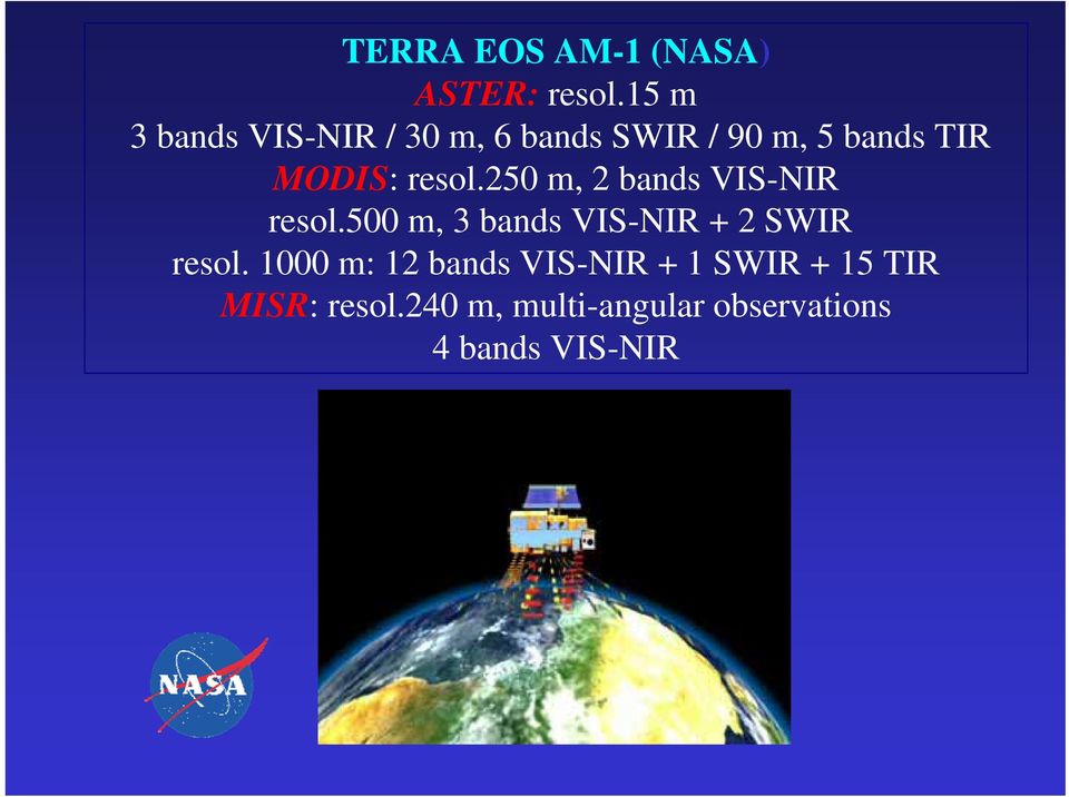 resol.250 m, 2 bands VIS-NIR resol.