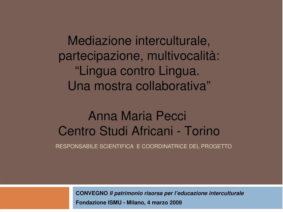 Una mostra collaborativa Anna Maria Pecci Centro Studi Africani - Torino