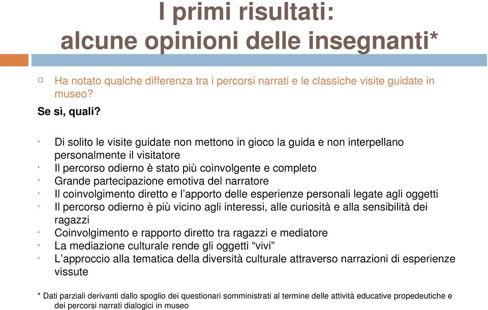 narratore Il coinvolgimento diretto e l apporto delle esperienze personali legate agli oggetti Il percorso odierno è più vicino agli interessi, alle curiosità e alla sensibilità dei ragazzi