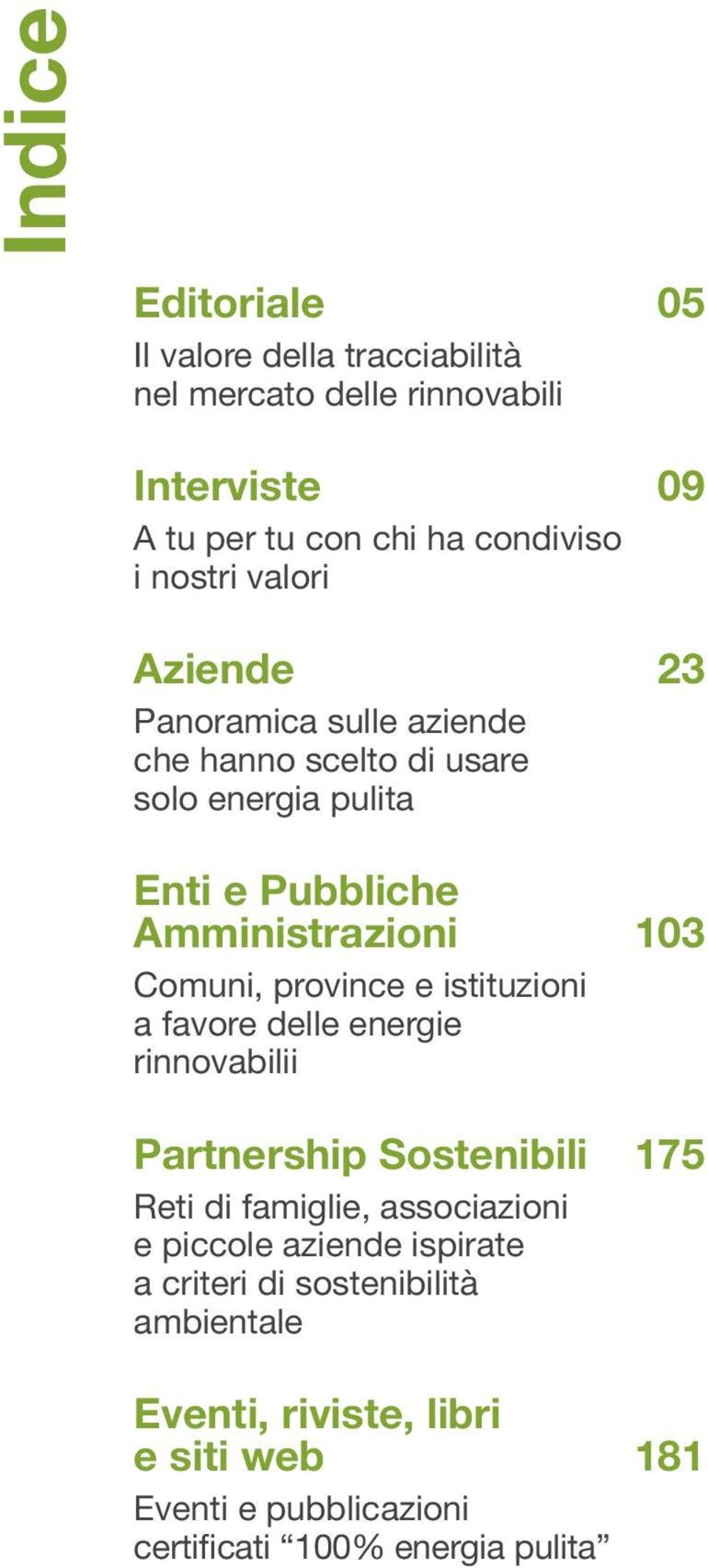 province e istituzioni a favore delle energie rinnovabilii Partnership Sostenibili 175 Reti di famiglie, associazioni e piccole aziende